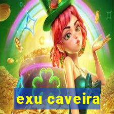 exu caveira